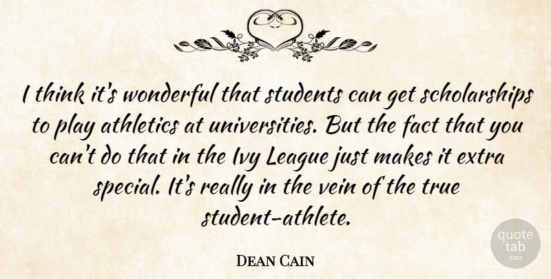 Dean Cain Quote About Athletics, Extra, Fact, Ivy, League: I Think Its Wonderful That...
