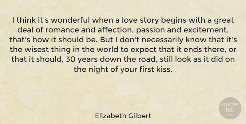 Elizabeth Gilbert Quote About Passion, Kissing, Night: I Think Its Wonderful When...