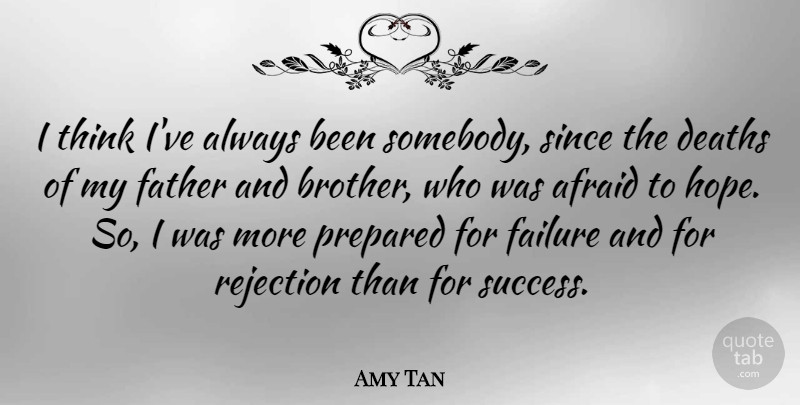 Amy Tan Quote About Success, Brother, Father: I Think Ive Always Been...