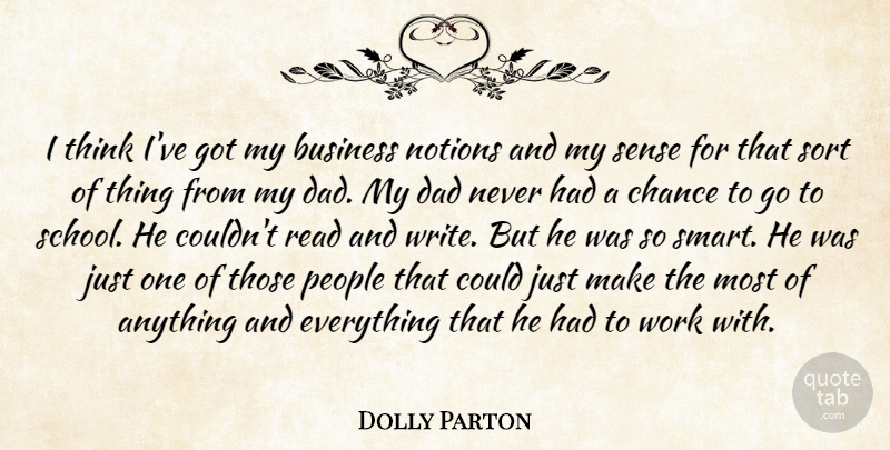 Dolly Parton Quote About Dad, Smart, Writing: I Think Ive Got My...