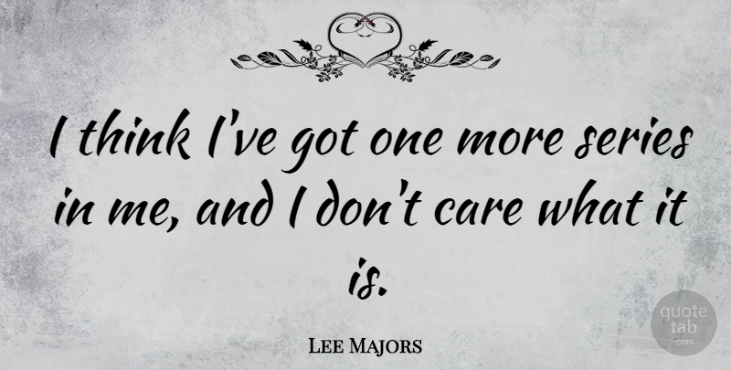 Lee Majors Quote About undefined: I Think Ive Got One...