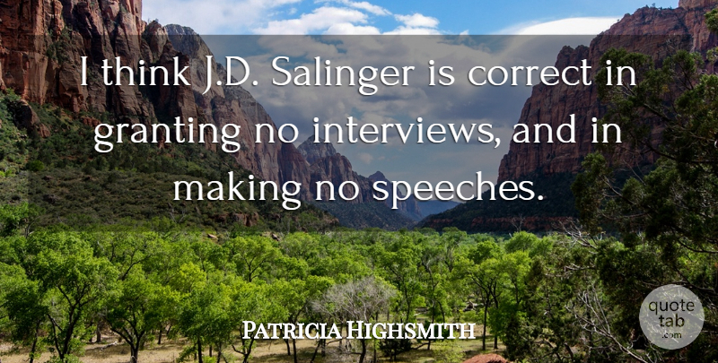 Patricia Highsmith Quote About American Novelist, Correct: I Think J D Salinger...