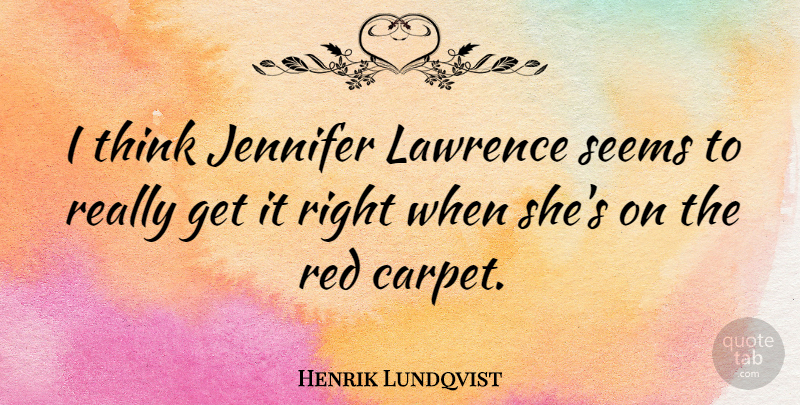 Henrik Lundqvist Quote About Jennifer, Lawrence: I Think Jennifer Lawrence Seems...