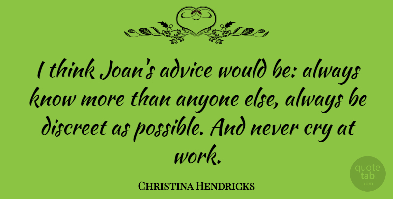 Christina Hendricks Quote About Thinking, Advice, Would Be: I Think Joans Advice Would...