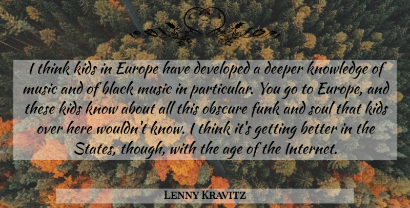 Lenny Kravitz Quote About Kids, Thinking, Europe: I Think Kids In Europe...