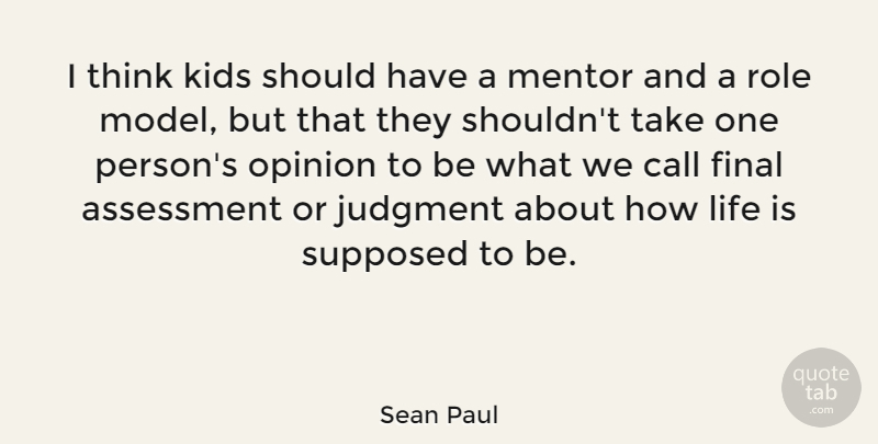 Sean Paul Quote About Kids, Thinking, Assessment: I Think Kids Should Have...