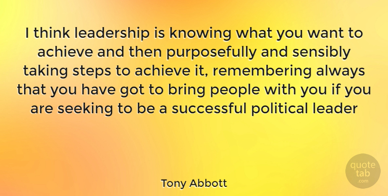 Tony Abbott Quote About Successful, Thinking, Knowing: I Think Leadership Is Knowing...