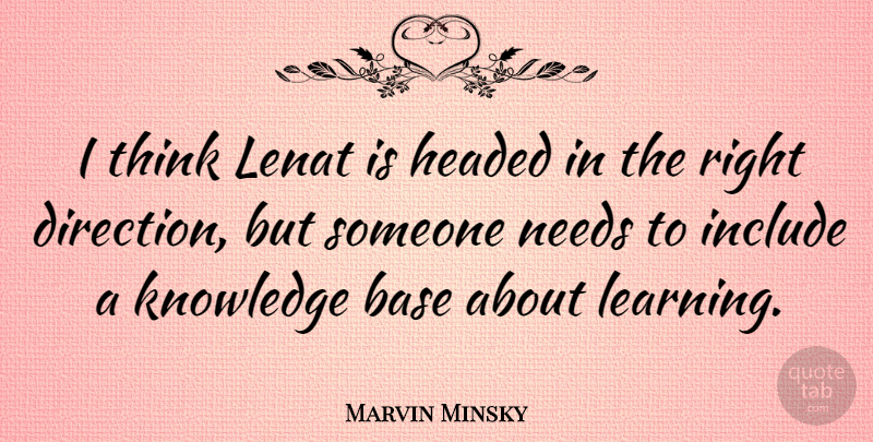 Marvin Minsky Quote About Base, Headed, Include, Knowledge: I Think Lenat Is Headed...