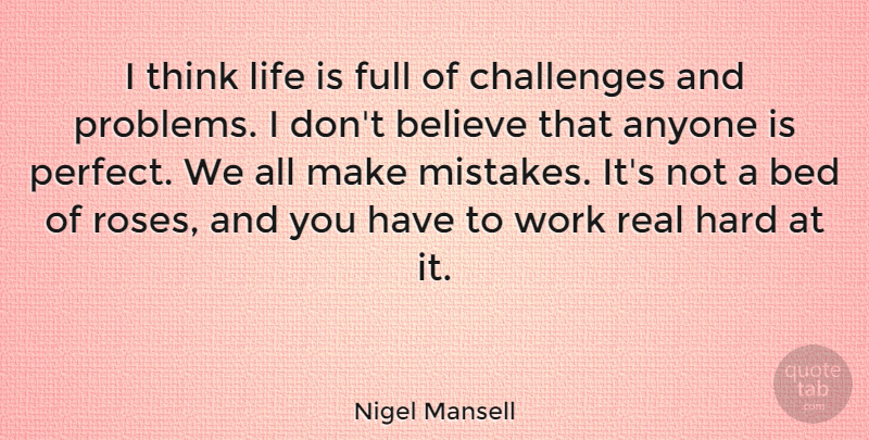 Nigel Mansell Quote About Sports, Real, Mistake: I Think Life Is Full...