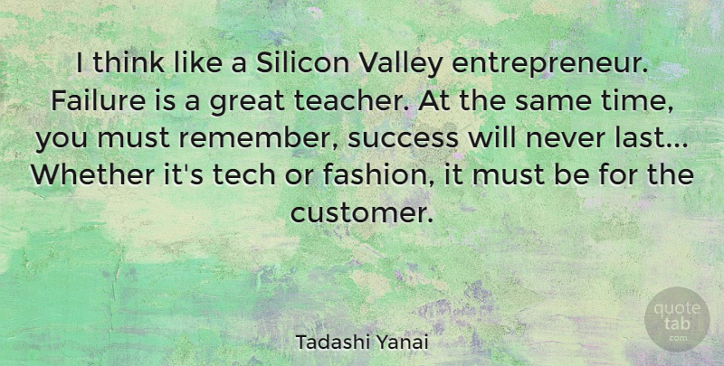 Tadashi Yanai Quote About Failure, Great, Silicon, Success, Teacher: I Think Like A Silicon...