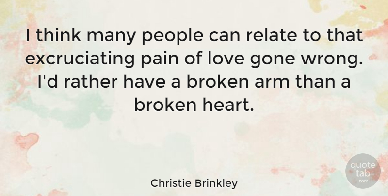 Christie Brinkley Quote About Pain, Heart, Thinking: I Think Many People Can...