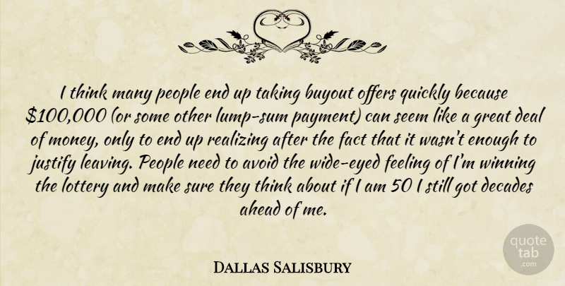 Dallas Salisbury Quote About Ahead, Avoid, Deal, Decades, Fact: I Think Many People End...