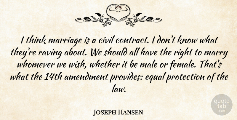 Joseph Hansen Quote About Amendment, Civil, Equal, Male, Marriage: I Think Marriage Is A...
