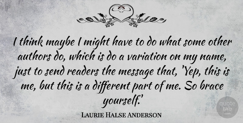 Laurie Halse Anderson Quote About Authors, Maybe, Might, Send, Variation: I Think Maybe I Might...