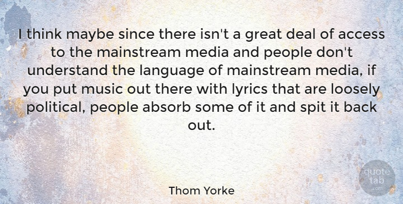 Thom Yorke Quote About Music, Thinking, Media: I Think Maybe Since There...