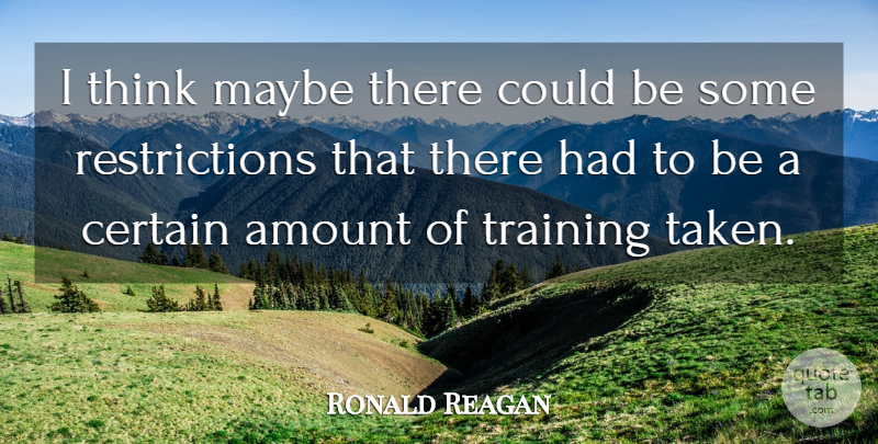 Ronald Reagan Quote About Taken, Thinking, Gun: I Think Maybe There Could...