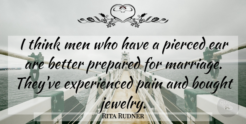 Rita Rudner Quote About American Comedian, Bought, Ear, Men, Pierced: I Think Men Who Have...