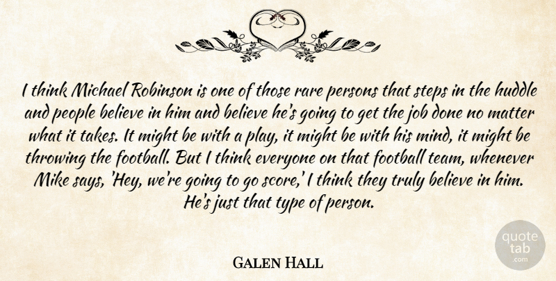 Galen Hall Quote About Believe, Football, Job, Matter, Michael: I Think Michael Robinson Is...