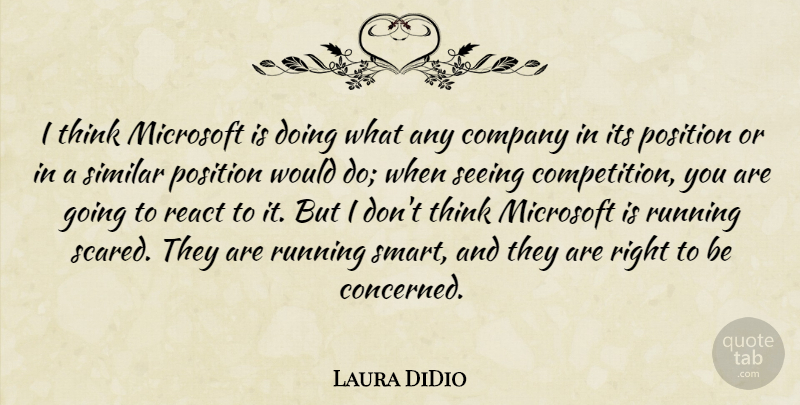 Laura DiDio Quote About Company, Microsoft, Position, React, Running: I Think Microsoft Is Doing...