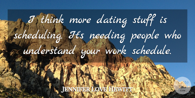 Jennifer Love Hewitt Quote About Thinking, Dating, People: I Think More Dating Stuff...