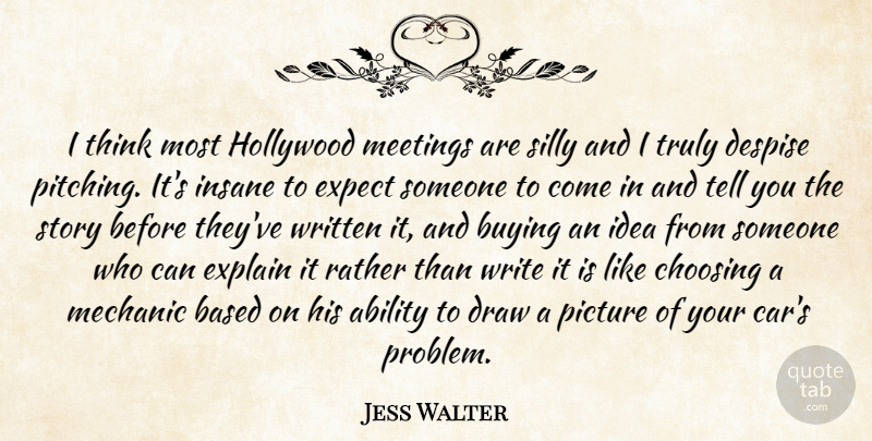 Jess Walter Quote About Silly, Writing, Thinking: I Think Most Hollywood Meetings...