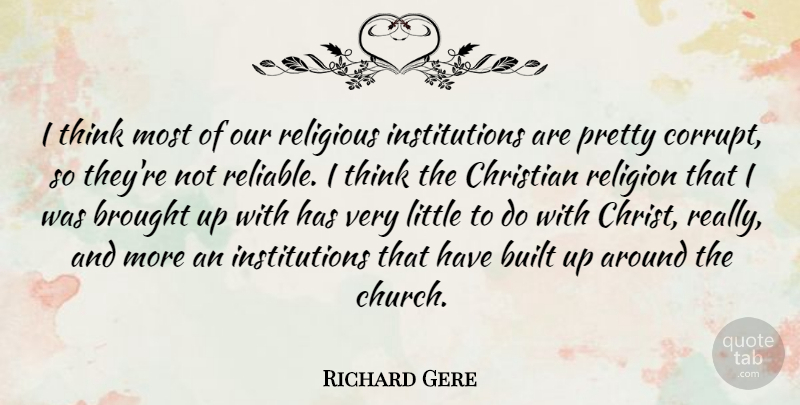Richard Gere Quote About Christian, Religious, Thinking: I Think Most Of Our...