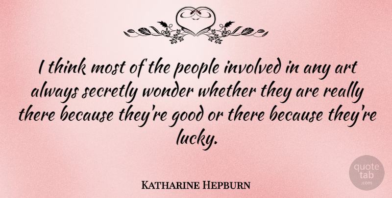 Katharine Hepburn Quote About Art, Women, Thinking: I Think Most Of The...