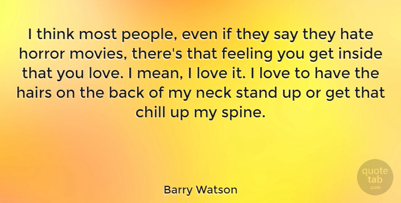 Barry Watson Quote About Hate, Mean, Thinking: I Think Most People Even...