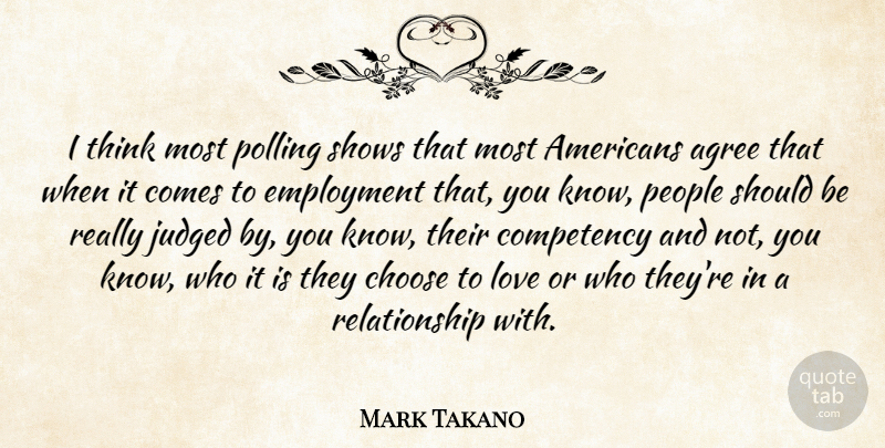 Mark Takano Quote About Agree, Judged, Love, People, Polling: I Think Most Polling Shows...