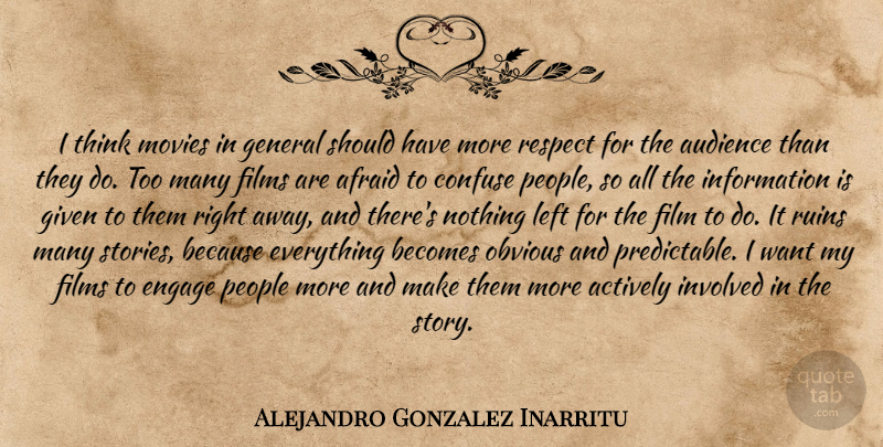 Alejandro Gonzalez Inarritu Quote About Thinking, Movies In General, Should Have: I Think Movies In General...