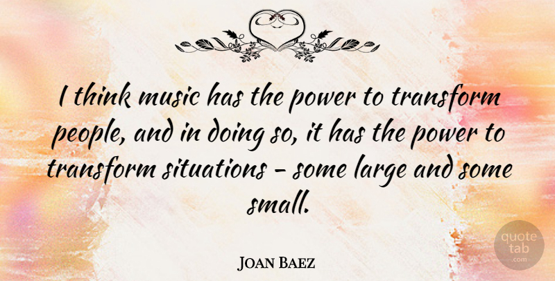 Joan Baez Quote About Thinking, People, Situation: I Think Music Has The...