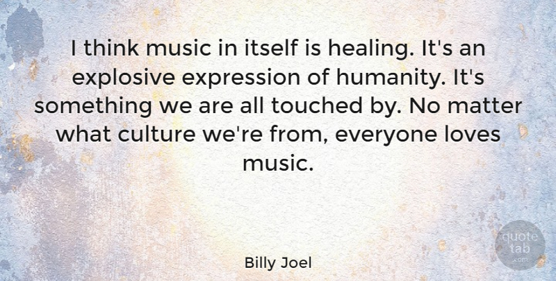 Billy Joel Quote About Inspirational, Motivational, Music: I Think Music In Itself...