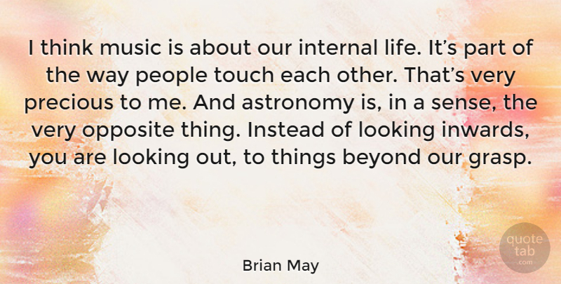 Brian May Quote About Thinking, Opposites, People: I Think Music Is About...