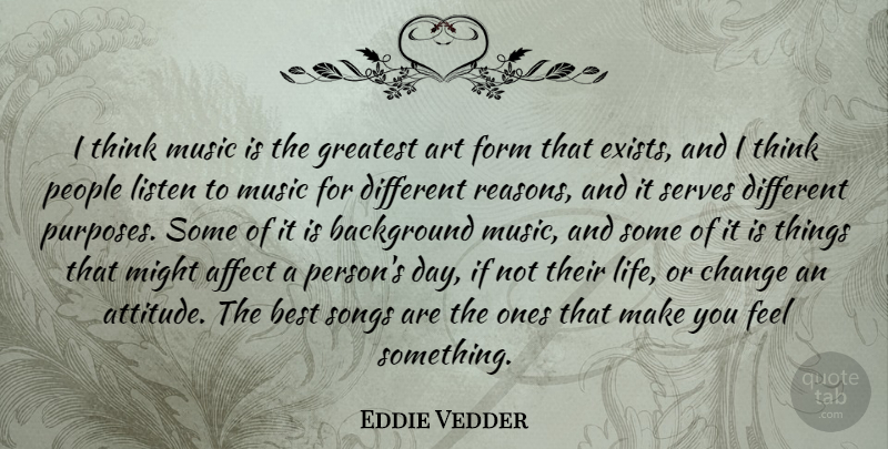 Eddie Vedder Quote About Song, Art, Attitude: I Think Music Is The...