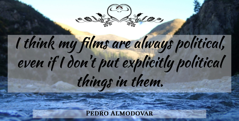 Pedro Almodovar Quote About undefined: I Think My Films Are...