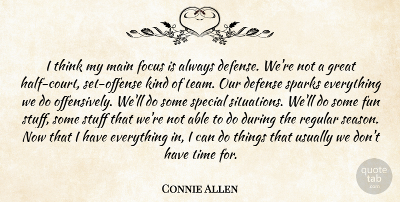 Connie Allen Quote About Defense, Focus, Fun, Great, Main: I Think My Main Focus...