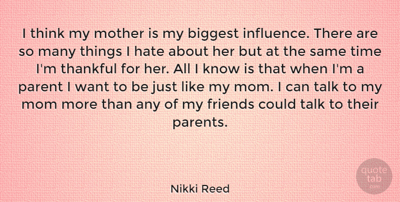 Nikki Reed Quote About Mom, Mother, Hate: I Think My Mother Is...
