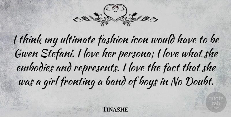 Tinashe Quote About Band, Boys, Embodies, Fact, Icon: I Think My Ultimate Fashion...