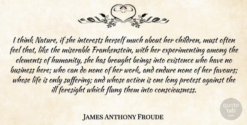 James Anthony Froude Quote About Children, Thinking, Long: I Think Nature If She...