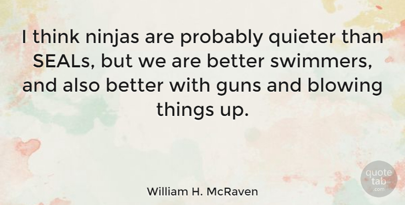 William H. McRaven Quote About Blowing: I Think Ninjas Are Probably...
