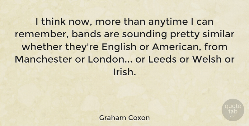 Graham Coxon Quote About Thinking, Band, London: I Think Now More Than...