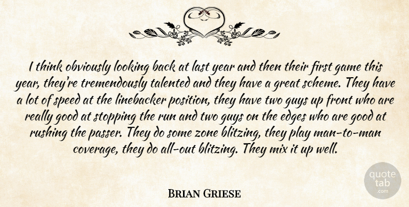 Brian Griese Quote About Edges, Front, Game, Good, Great: I Think Obviously Looking Back...