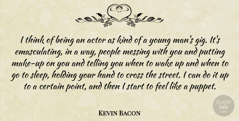 Kevin Bacon Quote About Sleep, Men, Thinking: I Think Of Being An...