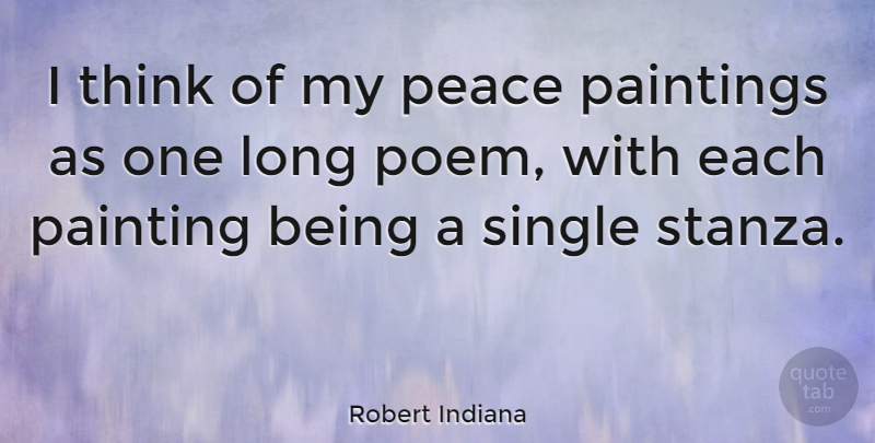 Robert Indiana Quote About Thinking, Long, Architecture: I Think Of My Peace...
