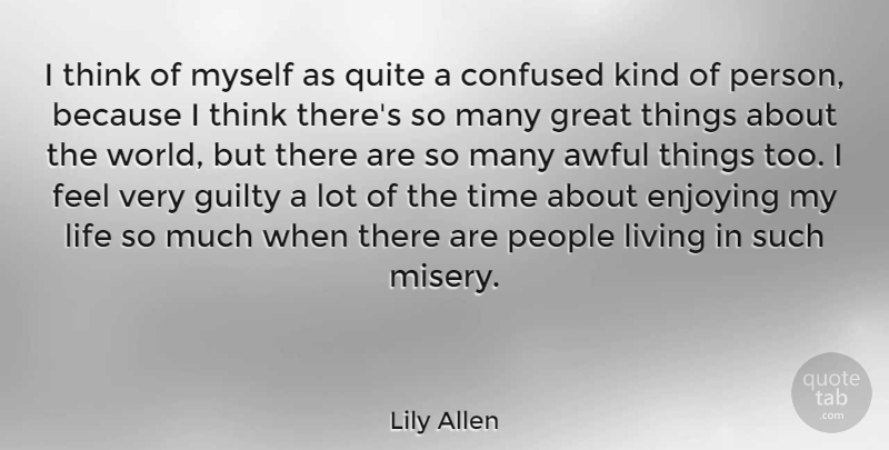 Lily Allen Quote About Confused, Thinking, People: I Think Of Myself As...