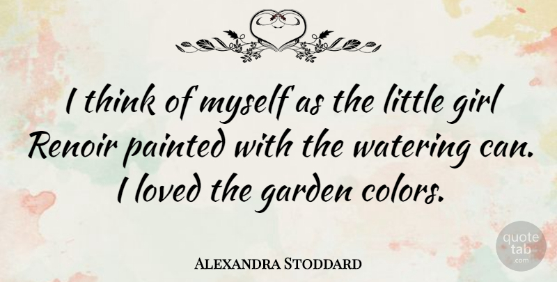 Alexandra Stoddard Quote About Loved, Painted: I Think Of Myself As...