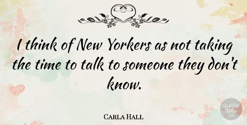 Carla Hall Quote About Time, Yorkers: I Think Of New Yorkers...