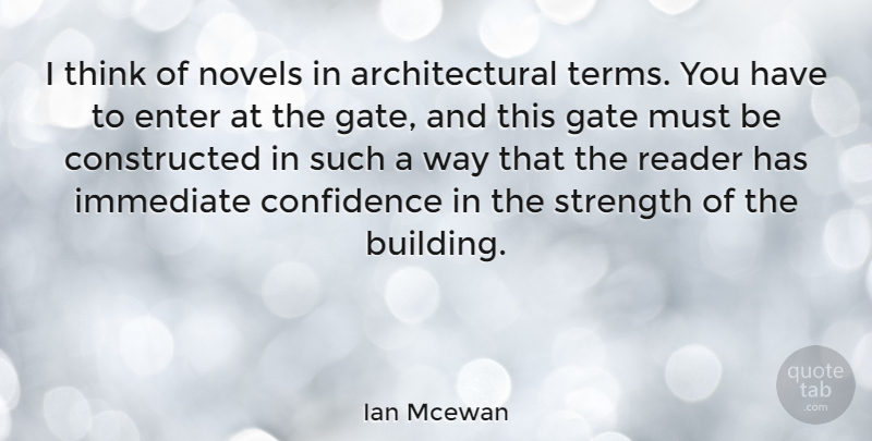Ian Mcewan Quote About Enter, Immediate, Novels, Reader, Strength: I Think Of Novels In...