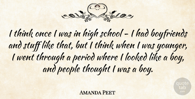 Amanda Peet Quote About School, Boys, Thinking: I Think Once I Was...