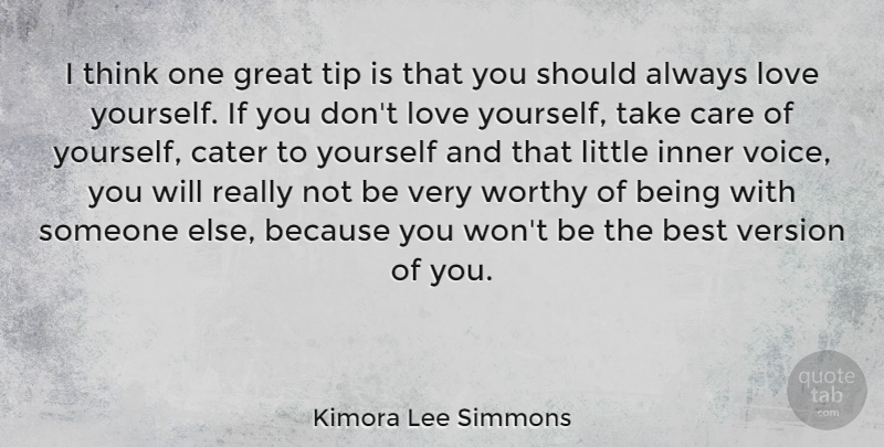 Kimora Lee Simmons Quote About Love Yourself, Thinking, Voice: I Think One Great Tip...